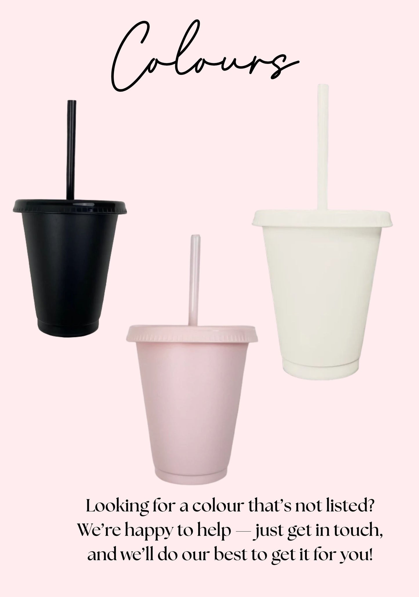Personalised Cold Cup With Straw Mini Size 16oz | Various Colours Available